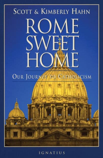 Rome Sweet Home: Our Journey to Catholicism by Kimberly Hahn