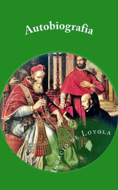 Autobiografia de San Ignacio de Loyola by Ignacio de Loyola