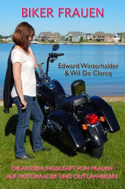 Biker Frauen: Die Anziehungskraft Von Frauen Auf Motorräder Und Outlaw-Bikers by Edward Winterhalder