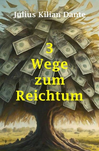 3 Wege zum Reichtum: Die Beispiele Bill Gates, Warren Buffet und Elon Musk by Julius Kilian Dante