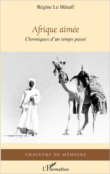 Afrique aimée: Chroniques d'un temps passé by Régine Le Henaff