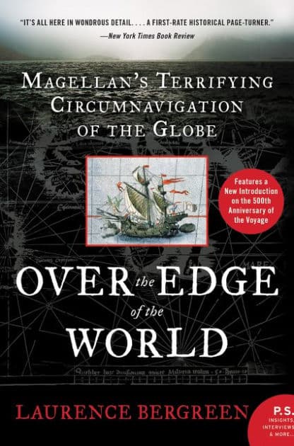 Over the Edge of the World Updated Edition: Magellan's Terrifying Circumnavigation of the Globe by Laurence Bergreen
