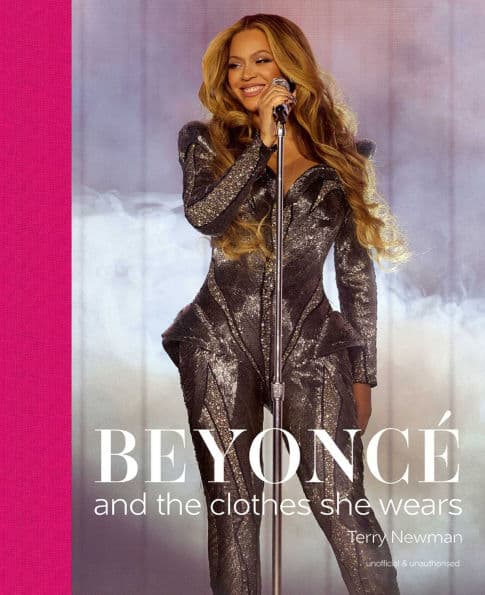 Beyoncé: and the clothes she wears by Terry Newman