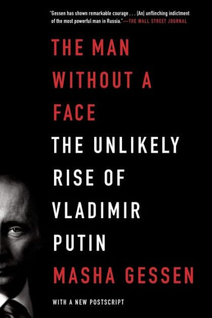 The Man without a Face: The Unlikely Rise of Vladimir Putin by Masha Gessen