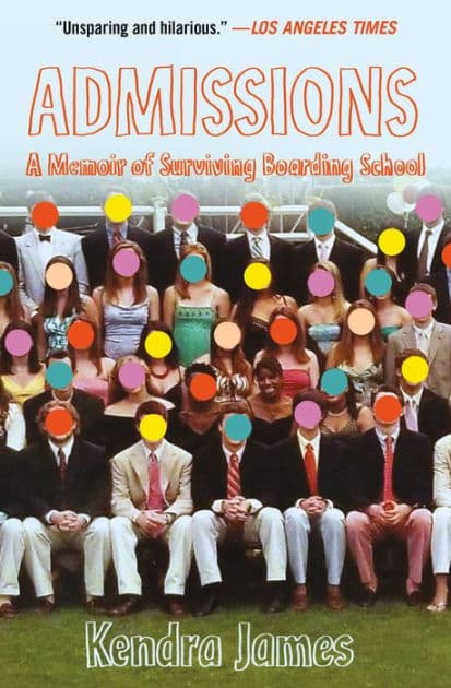Admissions: A Memoir of Surviving Boarding School by Kendra James
