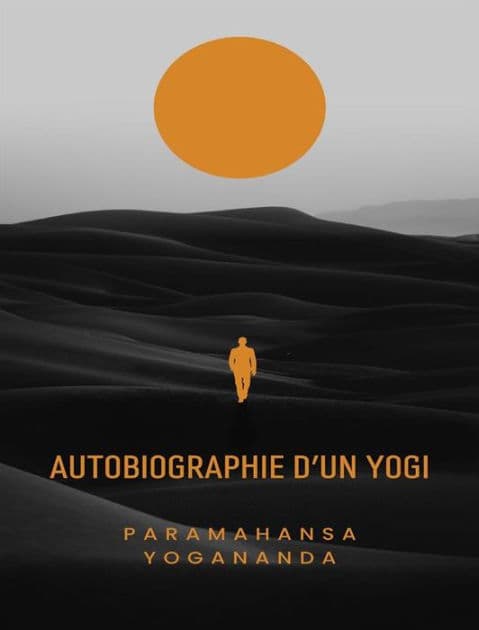 Autobiographie d'un yogi (traduit) by Paramahansa Yogananda