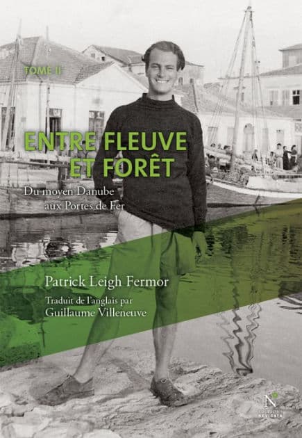 Entre fleuve et forêt: Du moyen Danube aux Portes de Fer by Patrick Leigh Fermor