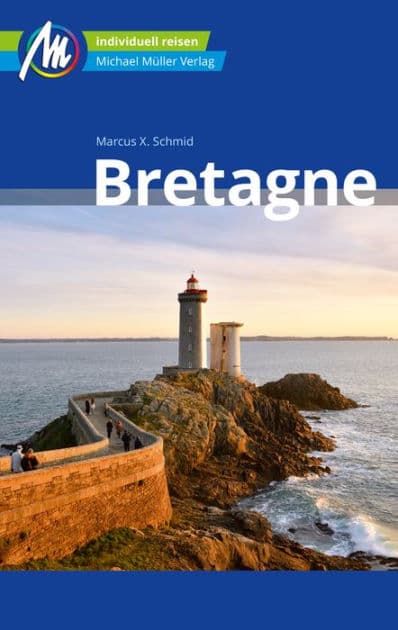 Bretagne Reiseführer Michael Müller Verlag: Individuell reisen mit vielen praktischen Tipps by Marcus X. Schmid