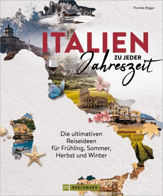 Italien zu jeder Jahreszeit: Die ultimativen Reiseideen für Frühling, Sommer, Herbst und Winter by Thomas Migge