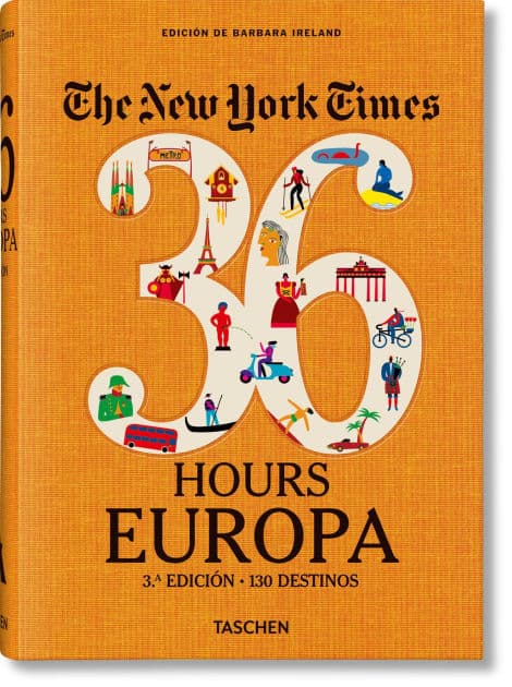 The New York Times 36 Hours. Europa. 3.a edición by Barbara Ireland