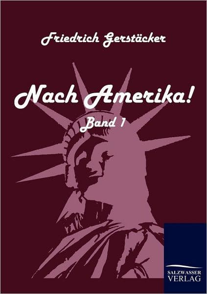 Nach Amerika! by Friedrich Gerstïcker
