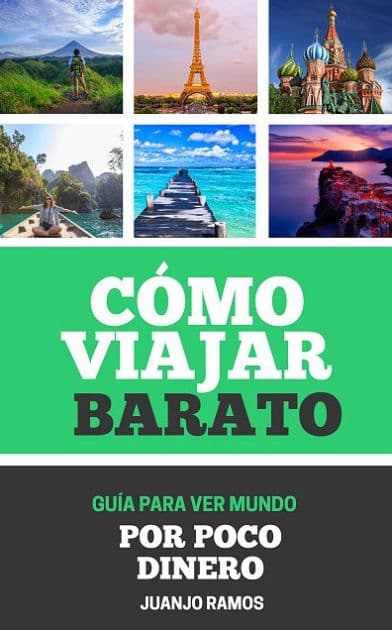 Cómo viajar barato: La guía definitiva para viajar por el mundo por poco dinero by Juanjo Ramos