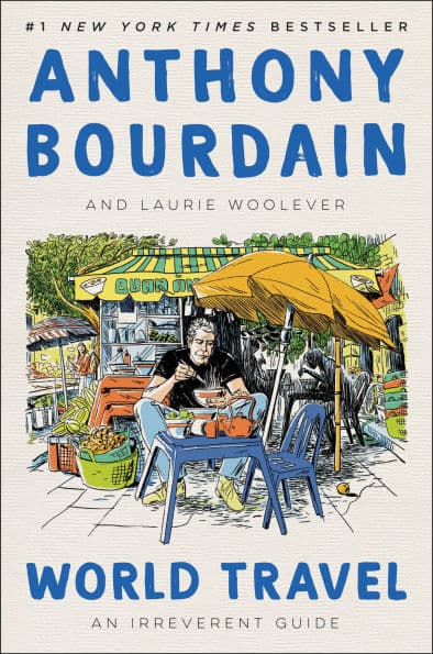 World Travel: An Irreverent Guide by Anthony Bourdain