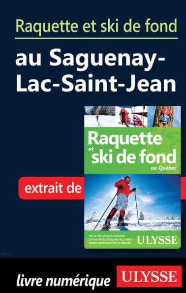 Raquette et ski de fond au Saguenay-Lac-Saint-Jean by Yves Séguin