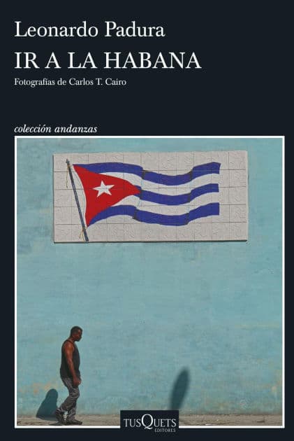 Ir a La Habana by Leonardo Padura