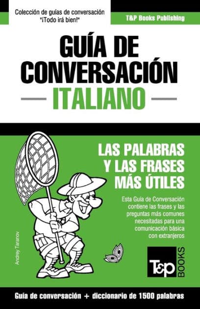 Guï¿½a de Conversaciï¿½n Espaï¿½ol-Italiano y diccionario conciso de 1500 palabras by Andrey Taranov