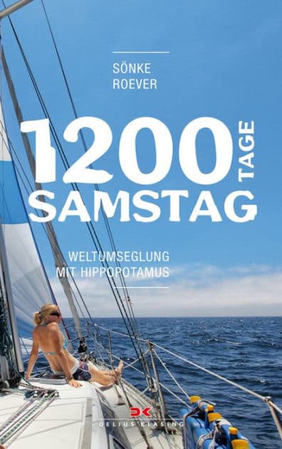 1200 Tage Samstag: Weltumseglung mit HIPPOPOTAMUS by Sönke Roever