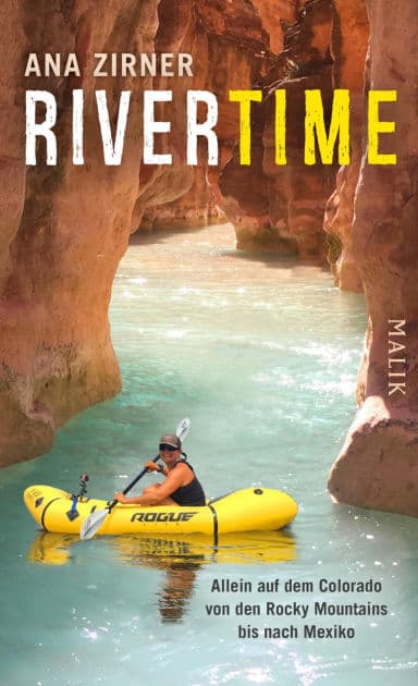 Rivertime: Allein auf dem Colorado von den Rocky Mountains bis nach Mexiko by Ana Zirner