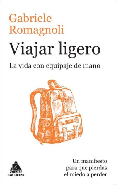 Viajar ligero: La vida con equipaje de mano by Gabriele Romagnoli