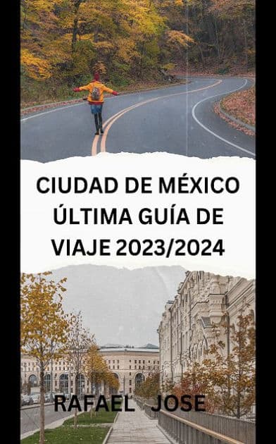 Ciudad de México última guía de viaje 2023/2024 by RAFAEL JOSE