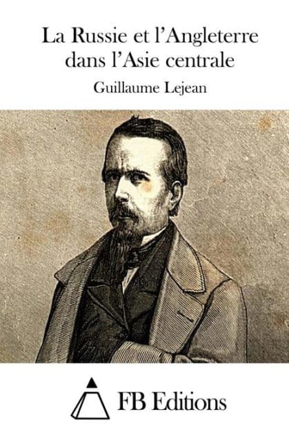 La Russie Et l'Angleterre Dans l'Asie Centrale by Guillaume Lejean