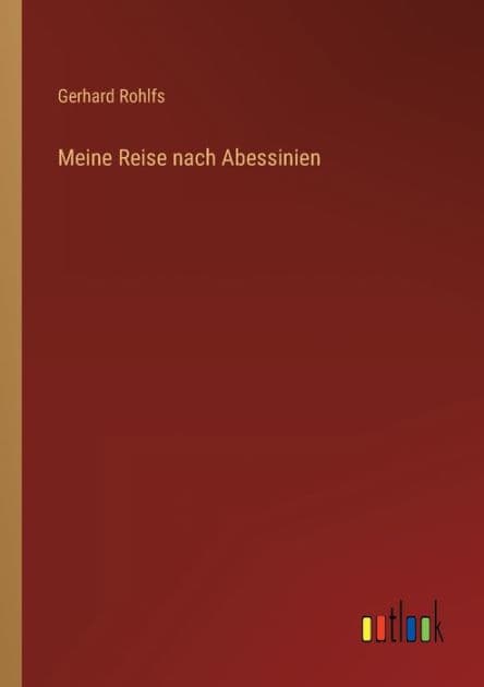 Meine Reise nach Abessinien by Gerhard Rohlfs