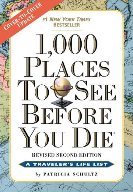1,000 Places to See Before You Die, 2nd Edition: Completely Revised and Updated with Over 200 New Entries by Patricia Schultz