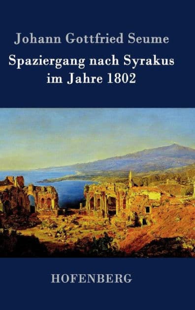 Spaziergang nach Syrakus im Jahre 1802 by Johann Gottfried Seume