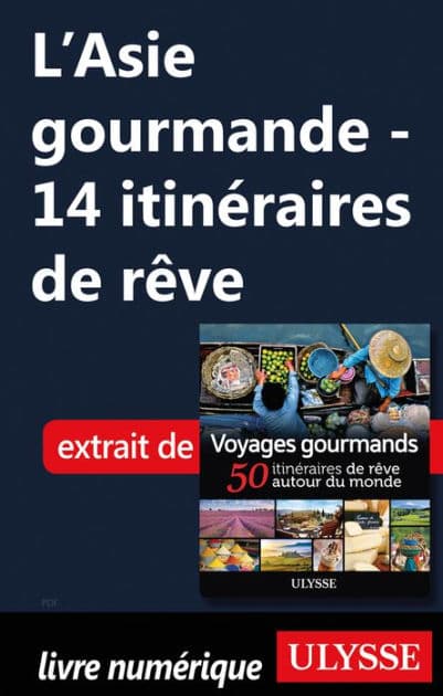 L'Asie gourmande - 14 itinéraires de rêve by Ouvrage Collectif