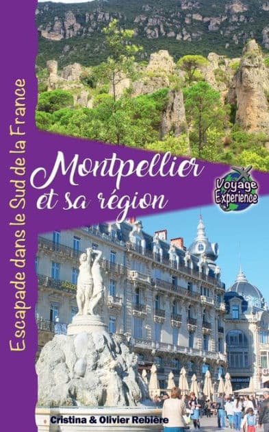 Montpellier et sa rï¿½gion: Escapade au Sud de la France by Cristina Rebiere