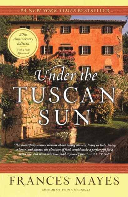 Under the Tuscan Sun: At Home In Italy by Frances Mayes