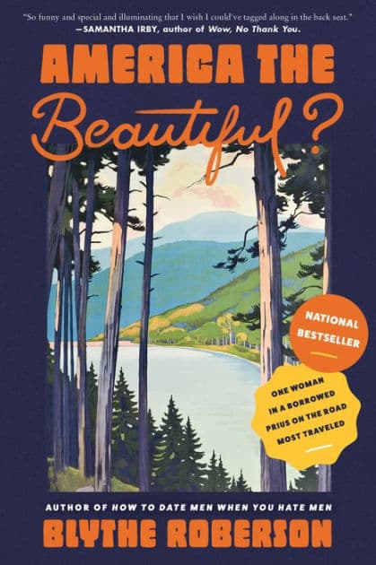 America the Beautiful?: One Woman in a Borrowed Prius on the Road Most Traveled by Blythe Roberson