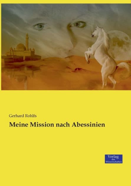 Meine Mission nach Abessinien by Gerhard Rohlfs