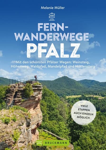 Fernwanderwege Pfalz: Mit den schönsten Pfälzer Wegen: Weinsteig, Höhenweg, Waldpfad, Mandelpfad, Hüttensteig. Viele Etappen auch einzeln möglich by Melanie Müller