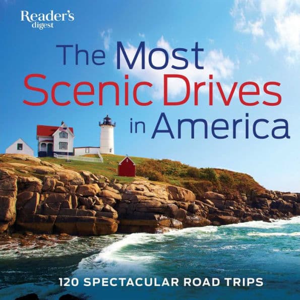 The Most Scenic Drives in America: 120 Spectacular Road Trips (Newly Revised and Updated) by Reader's Digest Editors