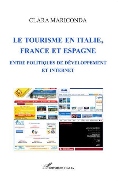 Le tourisme en italie, en France et en Espagne: Entre politiques de développement et internet by Harmattan Italia
