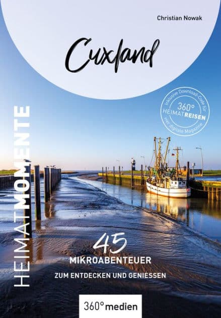 Cuxland - HeimatMomente: 45 Mikroabenteuer zum Entdecken und Genießen by Christian Nowak