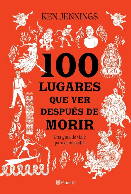 100 lugares que ver después de morir (Edición mexicana): Una guía de viaje para el más allá by Ken Jennings