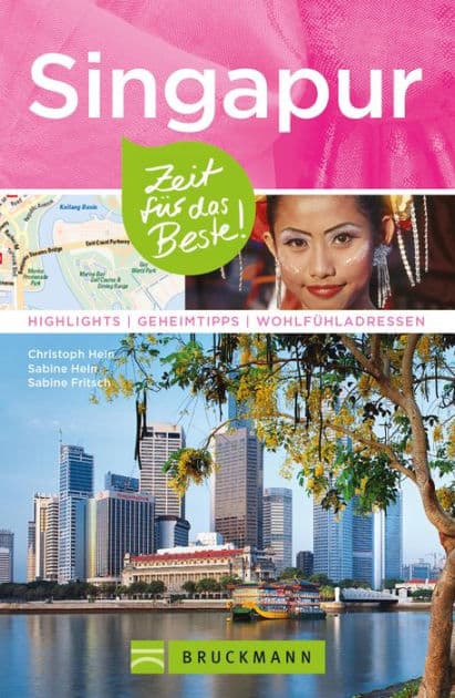 Bruckmann Reiseführer Singapur: Zeit für das Beste: Highlights, Geheimtipps, Wohlfühladressen by Christoph Hein