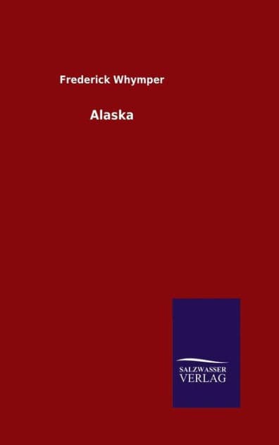 Alaska by Frederick Whymper