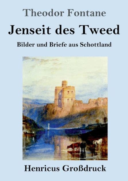 Jenseit des Tweed (Groï¿½druck): Bilder und Briefe aus Schottland by Theodor Fontane