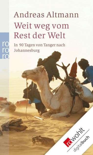 Weit weg vom Rest der Welt: In 90 Tagen von Tanger nach Johannesburg by Andreas Altmann