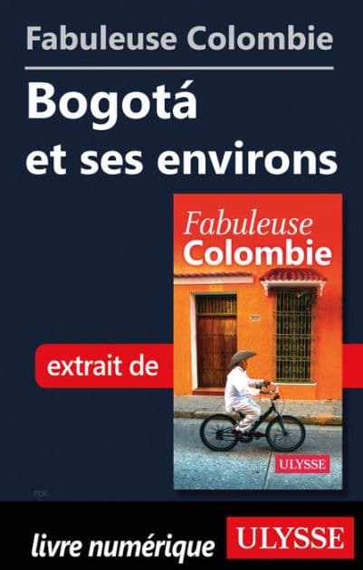 Fabuleuse Colombie: Bogotá et ses environs by Ouvrage Collectif