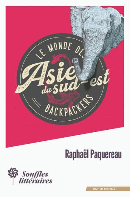 Le monde des Backpackers - Asie du Sud-Est by Raphaël Paquereau