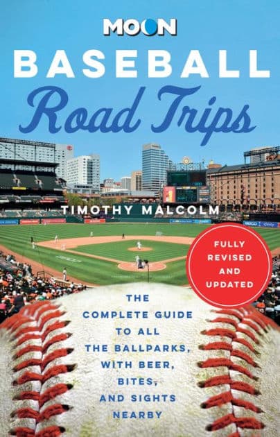 Moon Baseball Road Trips: The Complete Guide to All the Ballparks, with Beer, Bites, and Sights Nearby by Timothy Malcolm