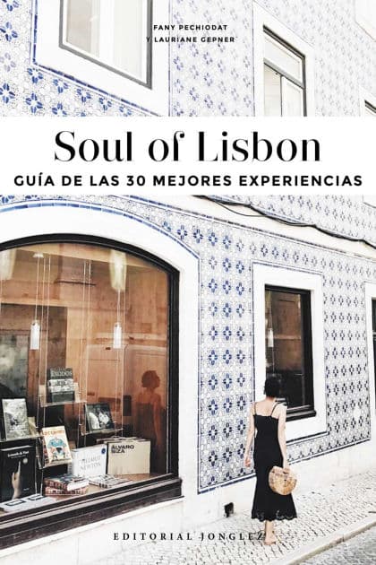 Soul of Lisbon (Spanish): Gu a de las 30 Mejores Experiencias by Fany P chiodat