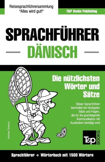 Sprachfï¿½hrer Deutsch-Dï¿½nisch und Kompaktwï¿½rterbuch mit 1500 Wï¿½rtern by Andrey Taranov