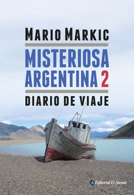 Misteriosa Argentina 2: Diario de viaje by Mario Markic