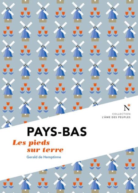 Pays-Bas : Les pieds sur terre: L'Âme des Peuples by Gerald de Hemptinne