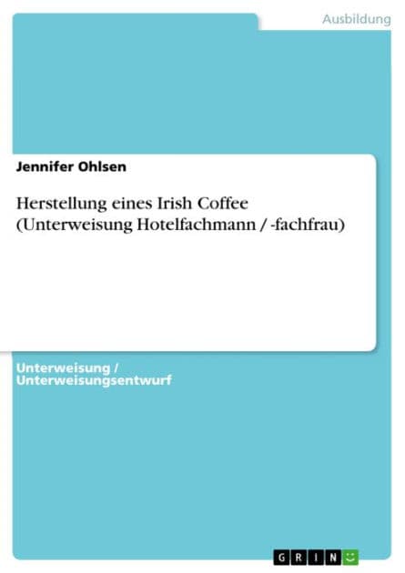 Herstellung eines Irish Coffee (Unterweisung Hotelfachmann / -fachfrau) by Jennifer Ohlsen